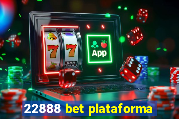 22888 bet plataforma